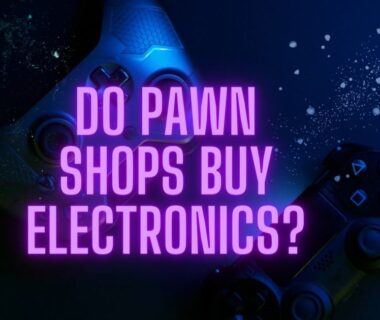 Do Pawn Shops Buy Electronics?